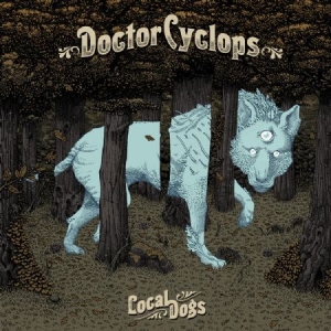 Doctor Cyclops - Local Dogs - Ltd.Ed. ryhmässä VINYYLI @ Bengans Skivbutik AB (2389652)