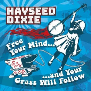 Hayseed Dixie - Free Your Mind And Your Grass Will ryhmässä CD @ Bengans Skivbutik AB (2389661)