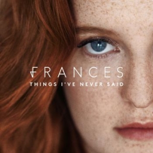 Frances - Things I've Never Said (Dlx) ryhmässä CD @ Bengans Skivbutik AB (2390500)