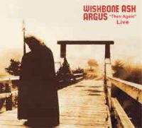 Wishbone Ash - Argus Then And Again Live ryhmässä CD @ Bengans Skivbutik AB (2392028)