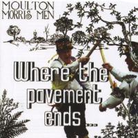 Moulton Morris Men - Where The Pavement Ends ryhmässä CD @ Bengans Skivbutik AB (2392033)