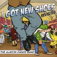 Albion Dance Band - I Got New Shoes Revisited ryhmässä CD @ Bengans Skivbutik AB (2392092)