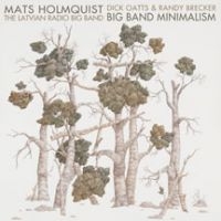 Holmquist Mats & Latvian Radio Big - Big Band Minimalism ryhmässä CD @ Bengans Skivbutik AB (2396896)