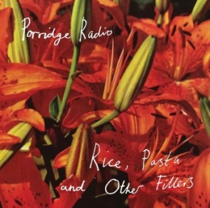 Porridge Radio - Rice, Pasta And Other Fillers ryhmässä VINYYLI @ Bengans Skivbutik AB (2396977)