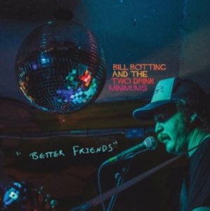 Botting Bill & The Two Drink Minimu - Better Friends ryhmässä CD @ Bengans Skivbutik AB (2396982)