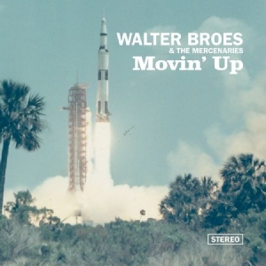 Broes Walter & The Mercenaries - Movin' Up ryhmässä VINYYLI @ Bengans Skivbutik AB (2396986)