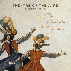 Theatre Of The Ayre Elizabeth Kenn - The Masque Of Moments ryhmässä CD @ Bengans Skivbutik AB (2397010)