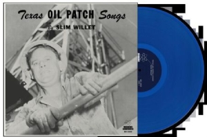 Willet Slim - Texas Oil Patch Songs (Blue Vinyl) ryhmässä VINYYLI @ Bengans Skivbutik AB (2399472)