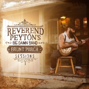 Reverend Payton's Big Damn Band - Front Porch Sessions ryhmässä VINYYLI @ Bengans Skivbutik AB (2399492)