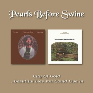 Pearls Before Swine - City Of Gold/Beautiful Lies ryhmässä CD @ Bengans Skivbutik AB (2399553)