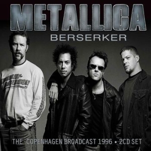 Metallica - Berserker (2 Cd Live Broadcast 1996 ryhmässä CD @ Bengans Skivbutik AB (2402458)