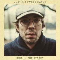 Earle Justin Townes - Kids In The Street ryhmässä Minishops / Justin Townes Earle @ Bengans Skivbutik AB (2403786)