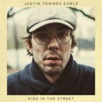 Earle Justin Townes - Kids In The Street ryhmässä Minishops / Justin Townes Earle @ Bengans Skivbutik AB (2403787)