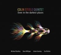 Steele Colin (Quintet) - Even In The Darkest Places ryhmässä CD @ Bengans Skivbutik AB (2408333)