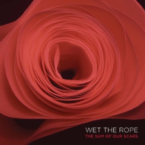 Wet The Rope - The Sum Of Our Scars ryhmässä VINYYLI @ Bengans Skivbutik AB (2408363)