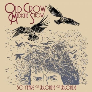 Old Crow Medicine Show - 50 Years Of Blonde On.. ryhmässä VINYYLI @ Bengans Skivbutik AB (2408661)