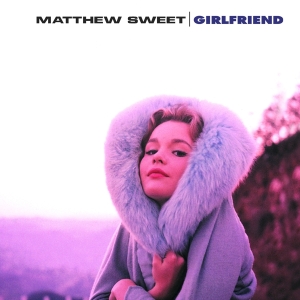 Matthew Sweet - Girlfriend ryhmässä ME SUOSITTELEMME / Klassiska lablar / Music On Vinyl @ Bengans Skivbutik AB (2413623)