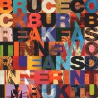 Cockburn Bruce - Breakfast In New Orleans ryhmässä CD @ Bengans Skivbutik AB (2414140)