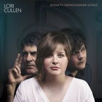 Cullen  Lori - Sexsmith Swinghammer Songs ryhmässä CD @ Bengans Skivbutik AB (2414223)