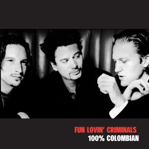 Fun Lovin' Criminals - 100% Colombian ryhmässä CD @ Bengans Skivbutik AB (2417788)