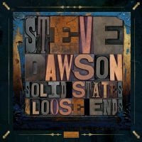 Dawson Steve - Solid States And Loose Ends ryhmässä CD @ Bengans Skivbutik AB (2417825)