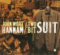 Hannam John Wort - Two Bit Suit ryhmässä CD @ Bengans Skivbutik AB (2417845)