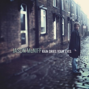 Mcniff Jason - Rain Dries Your Eyes ryhmässä CD @ Bengans Skivbutik AB (2417953)