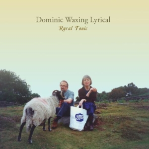 Dominic Waxing Lyrical - Rural Tonic ryhmässä CD @ Bengans Skivbutik AB (2417954)