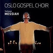 Oslo Gospel Choir - Messiah, The Musical ryhmässä CD @ Bengans Skivbutik AB (2417966)