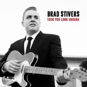 Stivers Brad - Took You Long Enough ryhmässä CD @ Bengans Skivbutik AB (2422538)