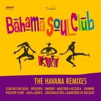 Bahama Soul Club - Havana Remixes ryhmässä CD @ Bengans Skivbutik AB (2422576)