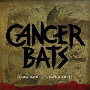 Cancer Bats - Bears Mayors Scraps And Bones ryhmässä CD @ Bengans Skivbutik AB (2423334)