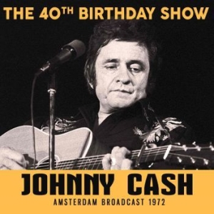 Cash Johnny - 40Th Birthday Show (Broadcast Live ryhmässä Minishops / Johnny Cash @ Bengans Skivbutik AB (2424888)