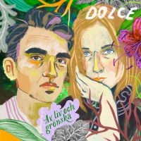 Dolce - Av Liv Och Grönska ryhmässä ME SUOSITTELEMME / Joululahjavinkki: CD @ Bengans Skivbutik AB (2425191)