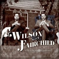 Wilson Fairchild - Songs Our Dad Wrote ryhmässä CD @ Bengans Skivbutik AB (2425264)