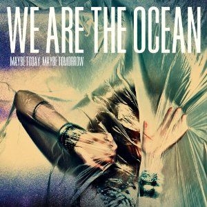 We Are The Ocean - Maybe Today Maybe Tomorrow (De ryhmässä CD @ Bengans Skivbutik AB (2425308)