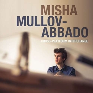 Misha Mullov-Abbado - Cross-Platform Interchange ryhmässä CD @ Bengans Skivbutik AB (2425325)