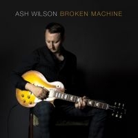 Wilson Ash - Broken Machine ryhmässä CD @ Bengans Skivbutik AB (2426974)