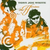 Tony Joe White - The Heroines ryhmässä VINYYLI @ Bengans Skivbutik AB (2428367)