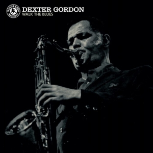 Dexter Gordon - Walk The Blues ryhmässä VINYYLI @ Bengans Skivbutik AB (2429400)