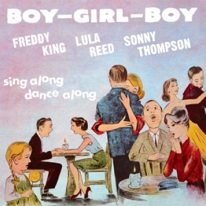 King Freddie Lula Reed & Sonny Tho - Boy Girl Boy ryhmässä CD @ Bengans Skivbutik AB (2430411)