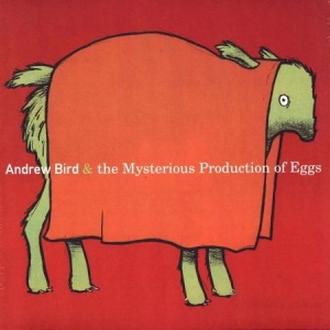 Bird Andrew - Mysterious Productions Of Eggs ryhmässä VINYYLI @ Bengans Skivbutik AB (2431762)