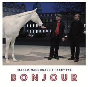 Macdonald Francis & Harry Pye - Bonjour ryhmässä CD @ Bengans Skivbutik AB (2433468)