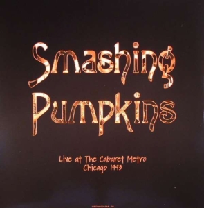 Smashing Pumpkins - Live At Cabaret Metro Chicago 1993 ryhmässä Minishops / Smashing Pumpkins @ Bengans Skivbutik AB (2436124)