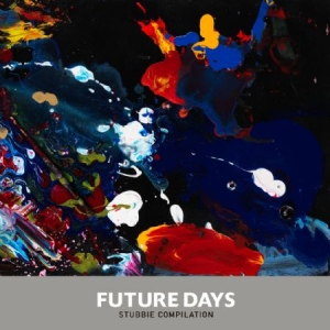 Various Artists - Future Days (Stubbie Compilation) ryhmässä CD @ Bengans Skivbutik AB (2437226)