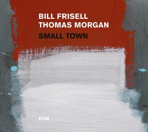 Bill Frisell Thomas Morgan - Small Town ryhmässä ME SUOSITTELEMME / Klassiska lablar / ECM Records @ Bengans Skivbutik AB (2438651)