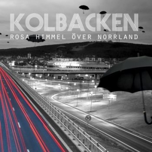 Kolbacken - Rosa Himmel Över Norrland ryhmässä ME SUOSITTELEMME / Joululahjavinkki: CD @ Bengans Skivbutik AB (2439187)