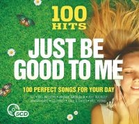 Blandade Artister - 100 Hits - Just Be Good To Me ryhmässä CD @ Bengans Skivbutik AB (2461823)