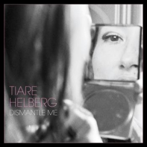 Helberg Tiare - Dismantle Me ryhmässä ME SUOSITTELEMME / Joululahjavinkki: Vinyyli @ Bengans Skivbutik AB (2462795)