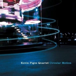 Figes Kevin (Quartet) - Circular Motion ryhmässä CD @ Bengans Skivbutik AB (2465298)